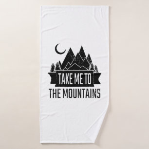 Hiking - Take Me To The Mountains Bath Towel
