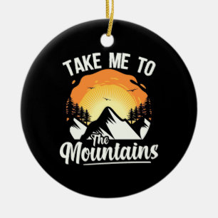 Hiking Take Me To The Mountains Ceramic Ornament