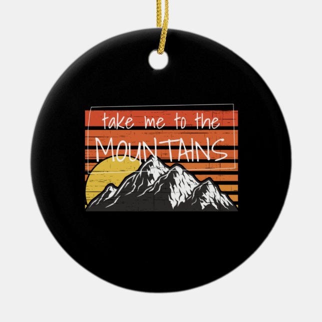 Hiking - Take Me To The Mountains Ceramic Ornament (Front)