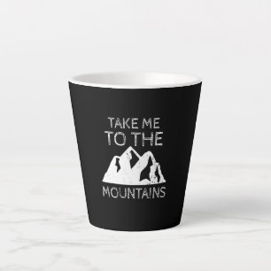 Hiking - Take me to the mountains Funny Hiking Latte Mug