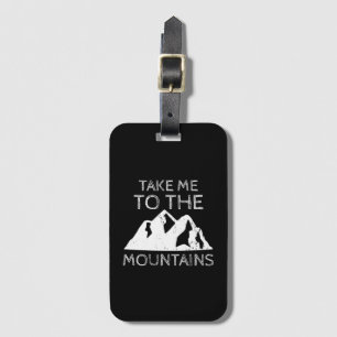 Hiking - Take me to the mountains Funny Hiking Luggage Tag