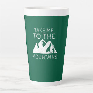 Hiking - Take me to the mountains Latte Mug