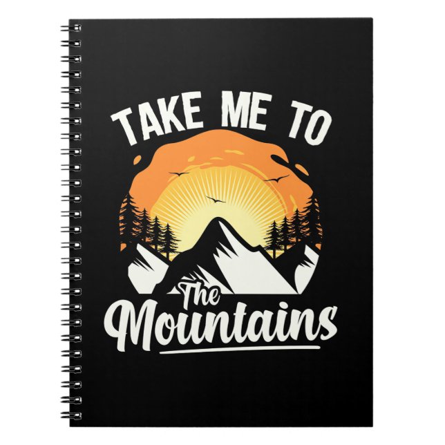 Hiking Take Me To The Mountains Notebook (Front)