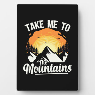 Hiking Take Me To The Mountains Plaque