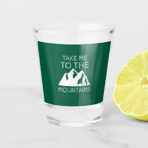 Hiking - Take me to the mountains Shot Glass
