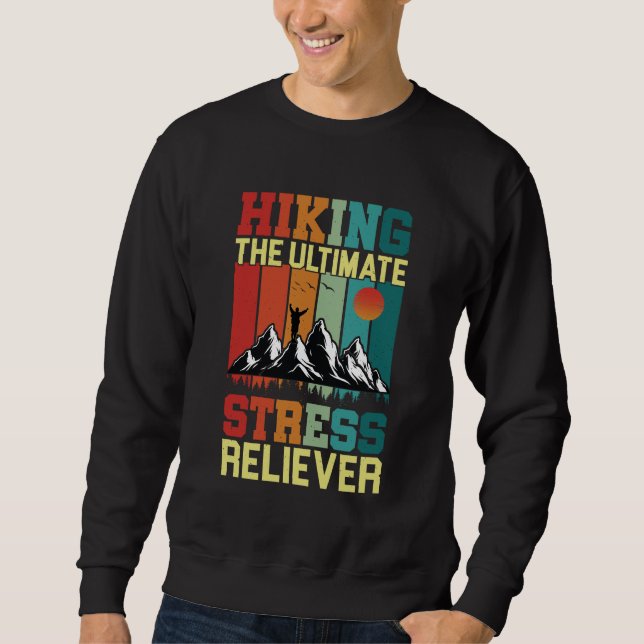 HIKING the ULTIMATE STRESS RELIEVER, Hiking Lovers Sweatshirt (Front)