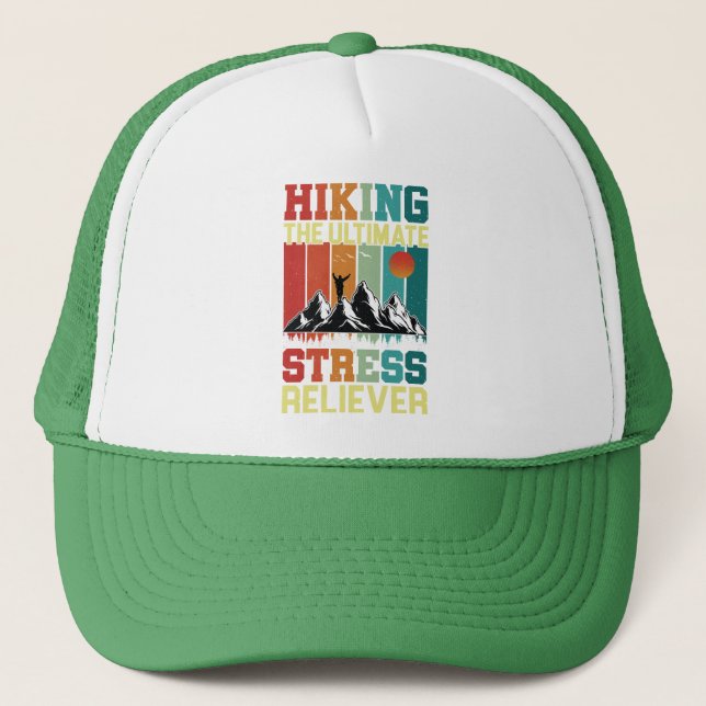 HIKING the ULTIMATE STRESS RELIEVER, Hiking Lovers Trucker Hat (Front)