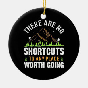 Hiking There Are No Shortcuts Ceramic Ornament