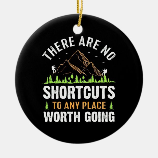 Hiking There Are No Shortcuts Ceramic Ornament (Front)