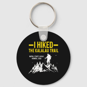 Hiking Trails Gifts And Shirts I Hiked The Kalalau Key Ring