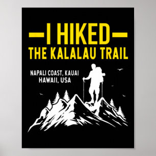Hiking Trails Gifts And Shirts I Hiked The Kalalau Poster