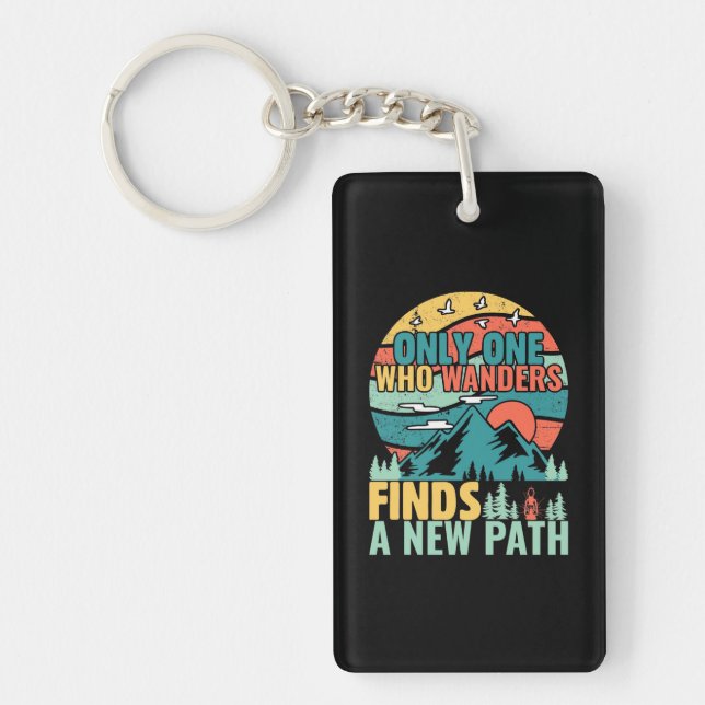Hiking Who Wanders Finds A New Path Key Ring (Front)