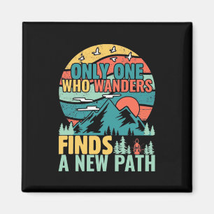 Hiking Who Wanders Finds A New Path Magnet