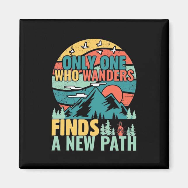 Hiking Who Wanders Finds A New Path Magnet (Front)