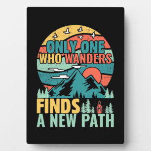 Hiking Who Wanders Finds A New Path Plaque