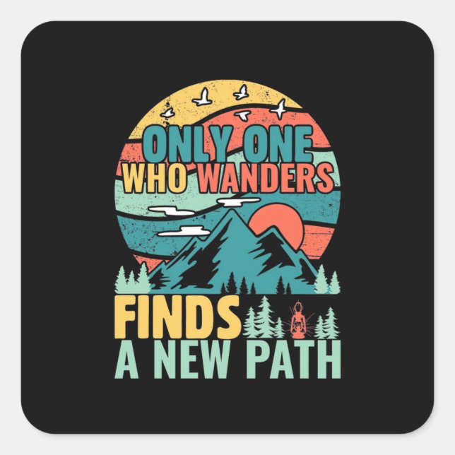 Hiking Who Wanders Finds A New Path Square Sticker (Front)