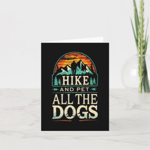 Hiking With My Dogs Hike And Pet All The Dogs Moun Card