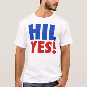Hil Yes! Hillary for President 2016 T-Shirt