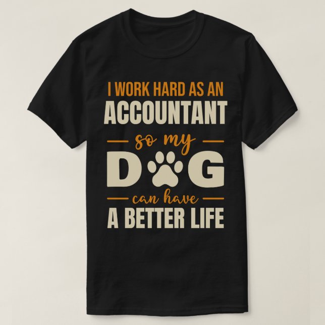 Hilarious Accountant Dog Lover Quote T-Shirt (Design Front)