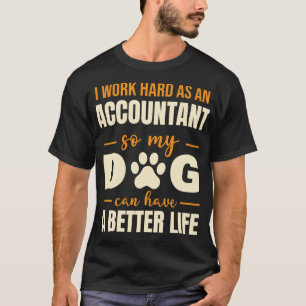 Hilarious Accountant Dog Lover Quote T-Shirt
