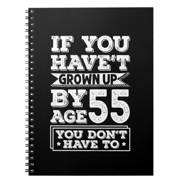Hilarious Age 55 Grow Up Fun Gag Gift Notebook (Front)