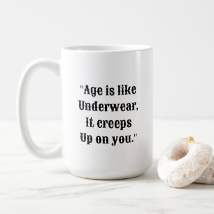 Hilarious Age & Underwear Quote Mug