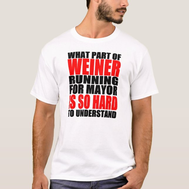 Hilarious Anthony Weiner For Mayor Joke T-Shirt (Front)