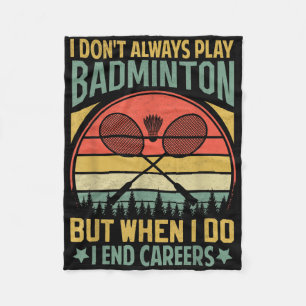 Hilarious Badminton Saying- I End Careers Fleece Blanket