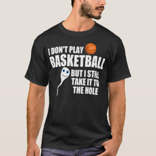 Hilarious basketball quote, Take it to the hole T-Shirt