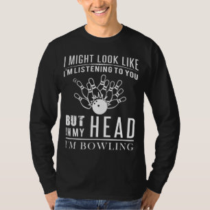 Hilarious Bowling Daydreamer Tee ? I Hear Strikes<