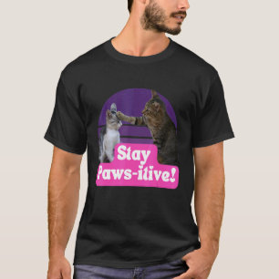 Hilarious Cat Meme Kitty Feline   Stay Paws itive T-Shirt