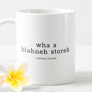 Hilarious Caymanian Dialect Wha A Blahney Storeh Coffee Mug