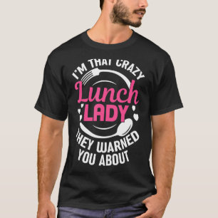 Hilarious Crazy Lunch Lady School Cafeteria Food S T-Shirt