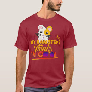 Hilarious Cute My Hamster Thinks Im Cool Men T T-Shirt