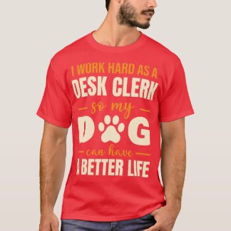 Hilarious Desk Clerk Dog Lover Quote T-Shirt