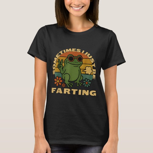 Hilarious Farting Frog Just Sarcastic I Sometimes T-Shirt (Front)