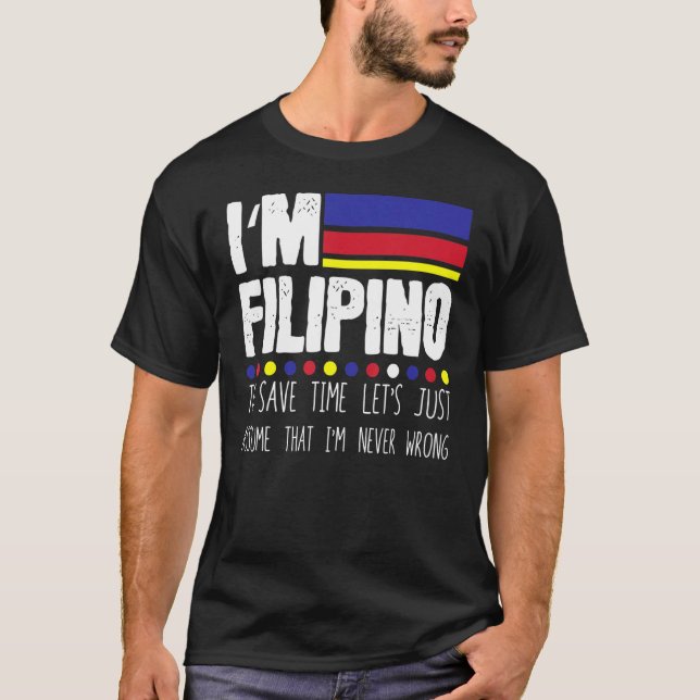 Hilarious Filipino To Save Just Assume I'm Never I T-Shirt (Front)