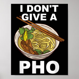 Hilarious Funny I Don't Give A Pho Bowl Noodles Re Poster