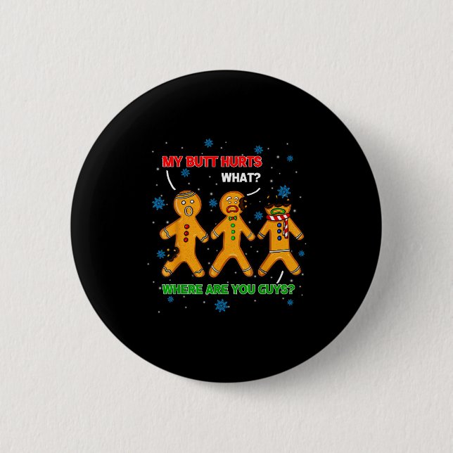 Hilarious Gingerbread Cookie My Butt Hurts Xmas Hu 6 Cm Round Badge (Front)