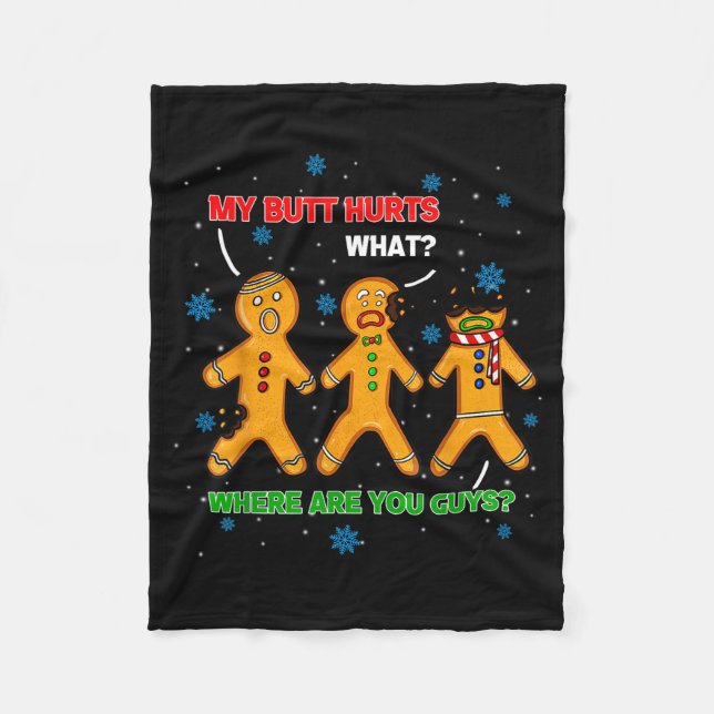 Hilarious Gingerbread Cookie My Butt Hurts Xmas Hu Fleece Blanket (Front)