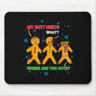 Hilarious Gingerbread Cookie My Butt Hurts Xmas Hu Mouse Pad