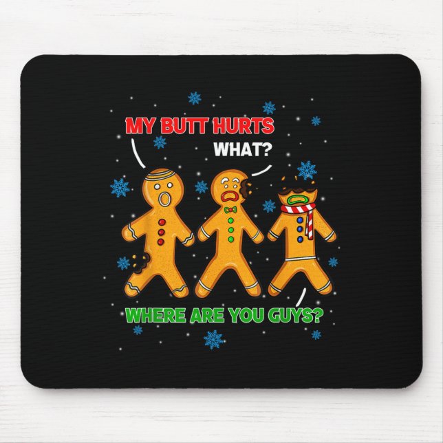 Hilarious Gingerbread Cookie My Butt Hurts Xmas Hu Mouse Pad (Front)