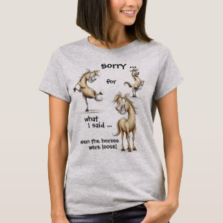 Hilarious Horse Saying T-Shirt