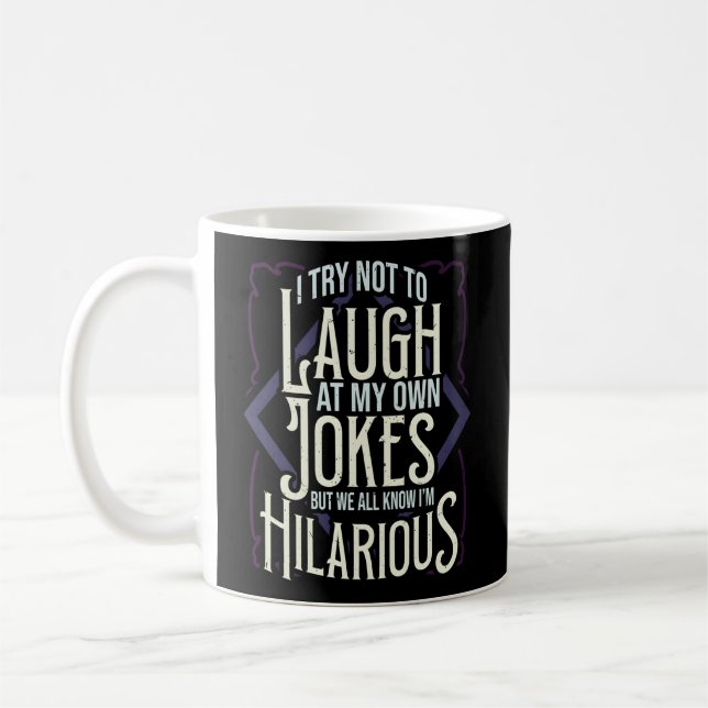 Hilarious I Try Not To Laugh At My Own Jokes Witti Coffee Mug (Left)