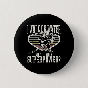 Hilarious Ice Hockey I Walk On Water Gift Hockey 6 Cm Round Badge