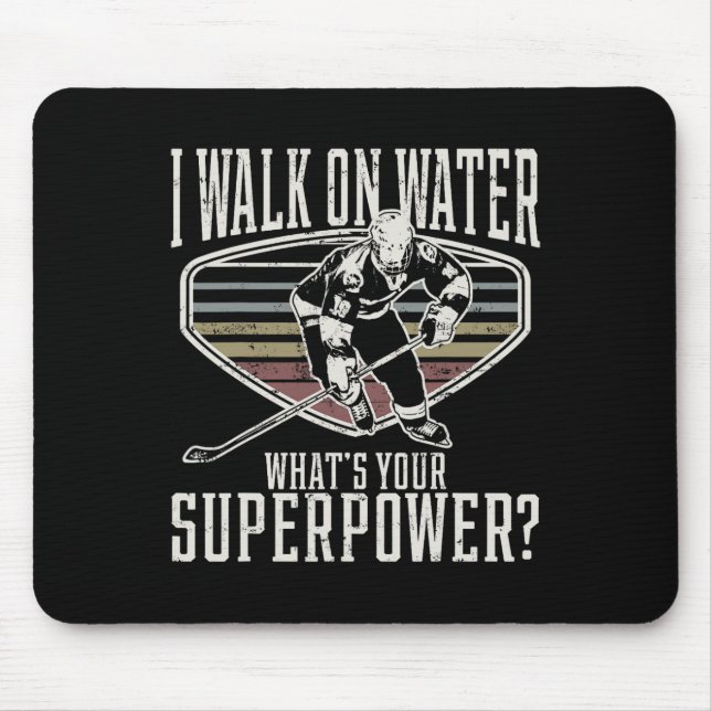 Hilarious Ice Hockey I Walk On Water Gift  Hockey  Mouse Pad (Front)