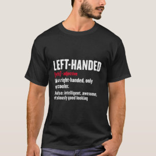 Hilarious Left Handed Definition - Left Hand Peopl T-Shirt