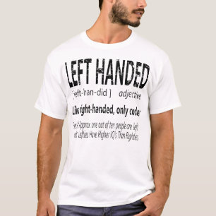 Hilarious Left Handed Definition Left Hand People  T-Shirt