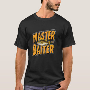 Hilarious Master Baiter Fishing Perfect fisherman T-Shirt
