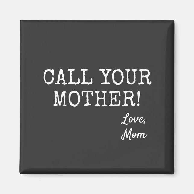 Hilarious Quote Call Your Mother Magnet (Front)